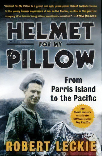 Helmet For My Pillow : From Parris Island To The Pacific, De Robert Leckie. Editorial Random House Usa Inc, Tapa Blanda En Inglés