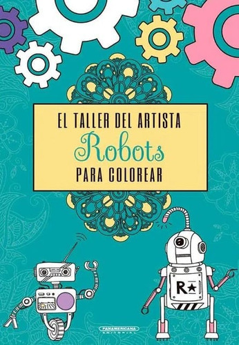 Robots Para Colorear, De Diana L?pez De Mesa. Editorial Panamericana Editorial, Tapa Blanda, Edición 2022 En Español