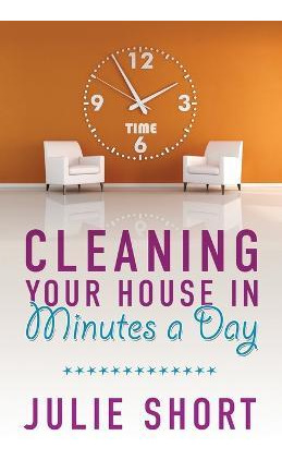 Libro Cleaning Your House In Minutes A Day - Julie Short