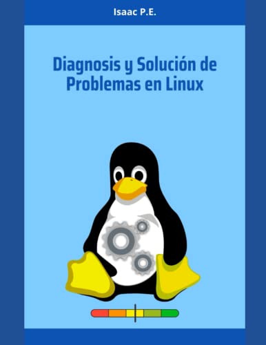 Diagnosis Y Solucion De Problemas En Linux (spanish Edition)