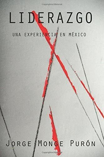 Libro: Liderazgo: Una Experiencia En Mexico (blanco Y Negro)