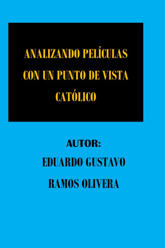 Libro: Analizando Películas Con Un Punto De Vista Católico (