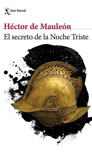 El Secreto De La Noche Triste / Héctor De Mauleón