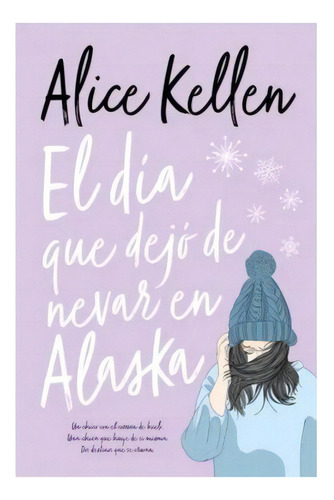 El Dia Que Dejo De Nevar En Alaska, De Kellen, Alice. Editorial Titania, Tapa Blanda En Español
