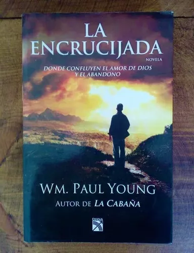 La Encrucijada. Libro, Wm Paul Young; Autor De La Cabaña. | Meses sin  intereses