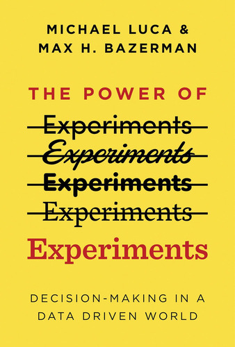 El Poder De Los Experimentos: Toma De Decisiones En Un Mundo