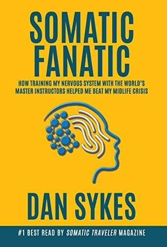 Book : Somatic Fanatic How Training My Nervous System With.