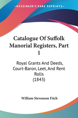 Libro Catalogue Of Suffolk Manorial Registers, Part 1: Ro...