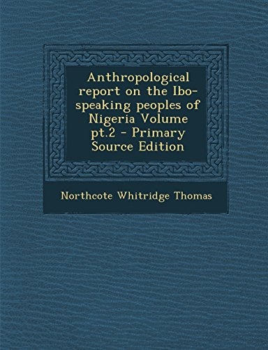 Anthropological Report On The Ibospeaking Peoples Of Nigeria
