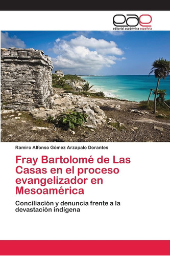 Libro: Fray Bartolomé Las Casas Proceso Evangelizado