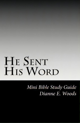 He Sent His Word, De Dianne E Woods. Editorial Createspace Independent Publishing Platform, Tapa Blanda En Inglés