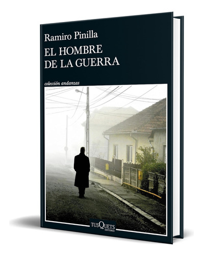 Libro El Hombre De La Guerra [ Ramiro Pinilla ] Original, De Ramiro Pinilla. Editorial Tusquets Editores S.a., Tapa Blanda En Español, 2023