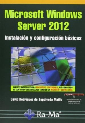 Microsoft Windows Server 2012 : Instalación Y Configuración