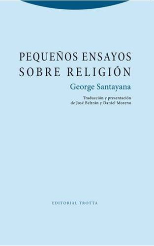 Pequeños Ensayos Sobre Religión, George Santayana, Trotta