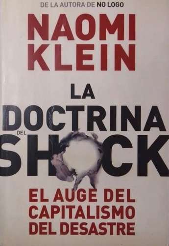 Naomi Klein : La Doctrina Del Shock Capitalismo Del Desastre