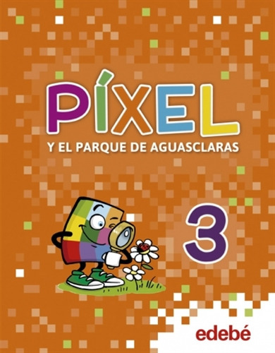Pixel 3 Y El Parque De Aguasclaras + Cuadernillo, Cuentos  