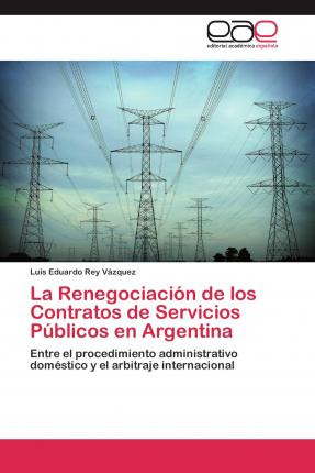 Libro La Renegociacion De Los Contratos De Servicios Publ...