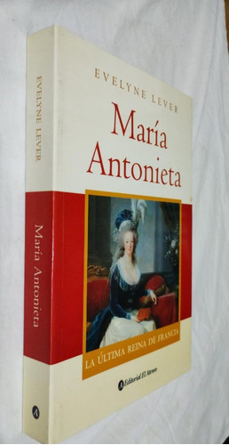 Livro Maria Antonieta La Ultima Reina De Francia Evelyne Lever Em Espanhol