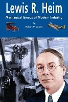 Libro Lewis R. Heim : Mechanical Genius Of Modern Industr...