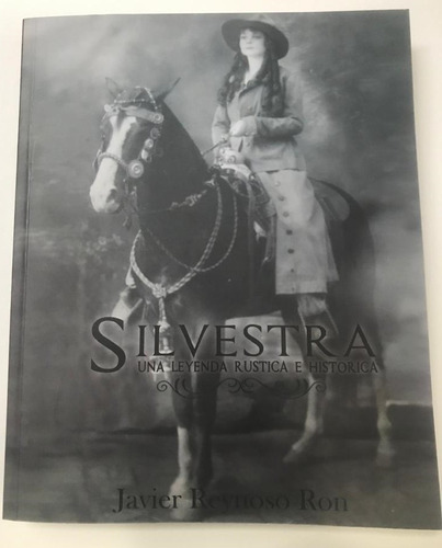 Silvestra: Una Leyenda Histórica - Javier Reynoso Ron