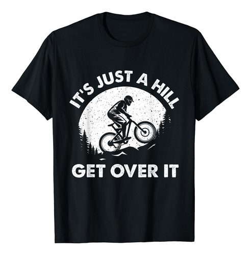 It's Just A Hill Get Over It - Camiseta Ciclista De Ciclismo