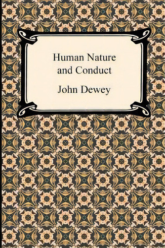 Human Nature And Conduct, De John Dewey. Editorial Digireads Com, Tapa Blanda En Inglés