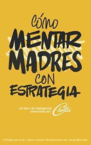 Cómo Mentar Madres Con Estrategia: Un Libro De Inteligencia 