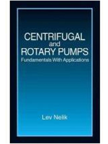 Centrifugal & Rotary Pumps: Fundamentals With Applications, De Lev Nelik. Editorial Crc Press, Tapa Blanda, Edición 1 En Español