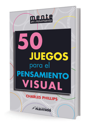 50 Juegos Para El Pensamiento Visual - Phillips, Merlos