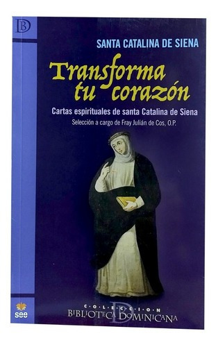 Transforma Tu Corazon Sta Catalina De Siena - Cartas: Cartas Espirituales, De Santa Catalina De Siena. San Esteban Editorial, Tapa Blanda En Español, 2019