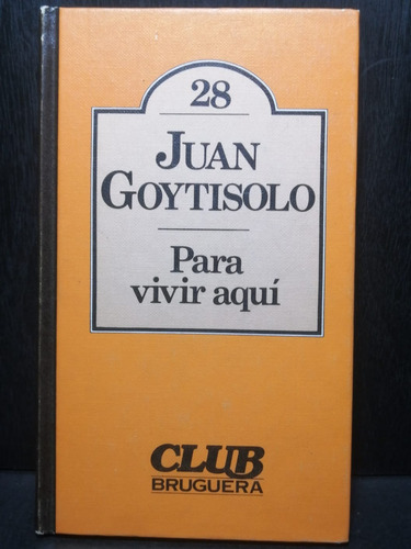 Libro Para Vivir Aquí Juan Goytisolo Editorial Bruguera