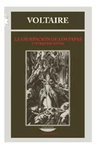 Comprar La Usurpacion De Los Papas Y Otros Escritos - Voltaire