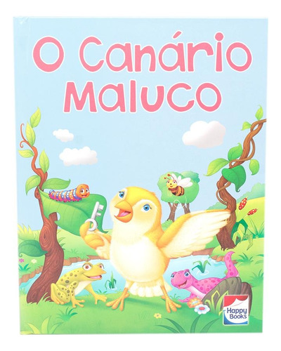 Happy Pop-ups: Canário Maluco, O, de The Book Company. Happy Books Editora Ltda., capa dura em português, 2017