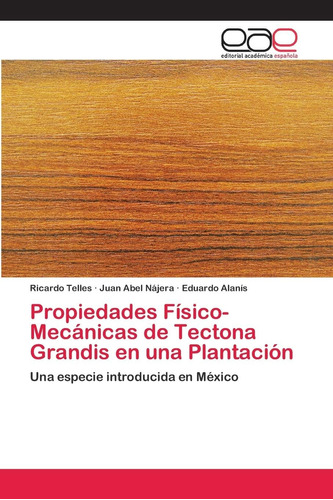 Libro: Propiedades Físico-mecánicas De Tectona Grandis En Un