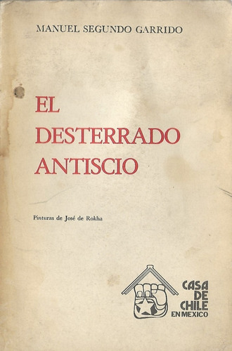 El Desterrado Antiscio / Manuel Segundo Garrido