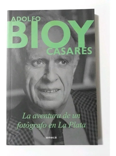 Bioy Casares - La Aventura De Un Fotógrafo En La Plata