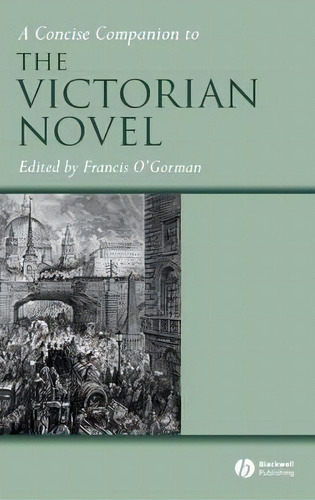 A Concise Companion To The Victorian Novel, De Francis O'gorman. Editorial John Wiley Sons Ltd, Tapa Dura En Inglés