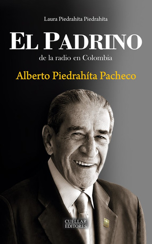 El Padrino De La Radio En Colombia: Alberto Piedrahíta Pache