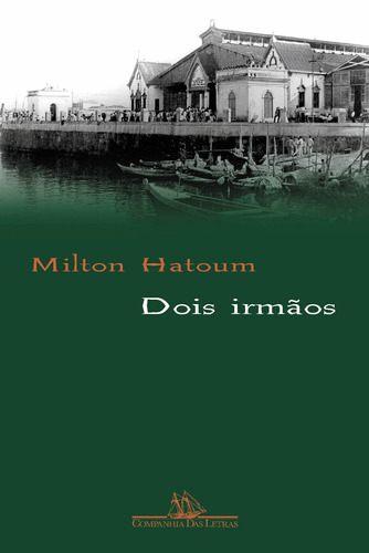 Dois irmãos, de Hatoum, Milton. Editora Schwarcz SA, capa mole em português, 2000
