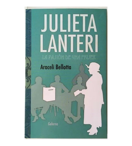 Julieta Lanteri. Araceli Bellota. Galerna