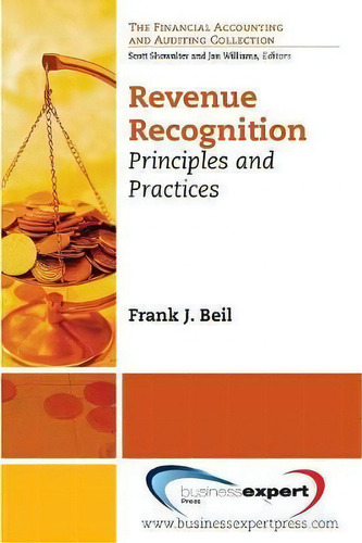 Revenue Recognition: Principles And Practices, De Frank J. Beil. The Financial Accounting And Auditing Collection, Vol. 1. Editorial Business Expert Press, Tapa Blanda En Inglés