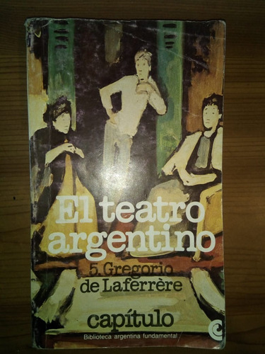 Libro El Teatro Argentino Gregorio De Laferrere 