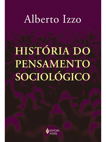 História do pensamento sociológico, de Izzo, Alberto. Editora Vozes Ltda., capa mole em português, 2021