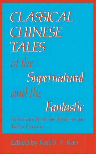 Classical Chinese Tales Of The Supernatural And The Fantastic, De Karl S.y. Kao. Editorial Indiana University Press, Tapa Dura En Inglés