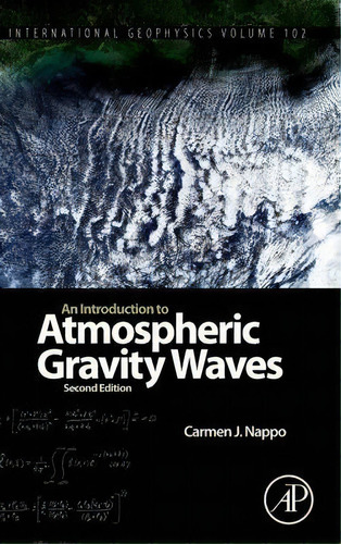 An Introduction To Atmospheric Gravity Waves: Volume 102, De Carmen J. Nappo. Editorial Elsevier Science Publishing Co Inc, Tapa Dura En Inglés