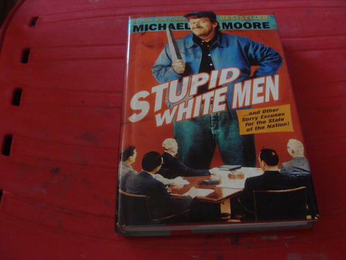 Stupid White Men , Año 2001 , Michael Moore