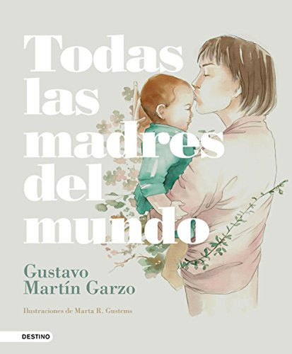 Todas las madres del mundo (Áncora & Delfín), de Martín Garzo, Gustavo. Editorial Ediciones Destino, tapa pasta dura en español, 2018