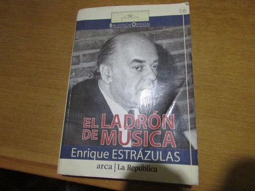 El Ladrón De Música. Enrique Estrázulas. 