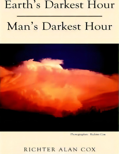 Earth's Darkest Hour - Man's Darkest Hour, De Richter Cox. Editorial Xlibris Us, Tapa Blanda En Inglés