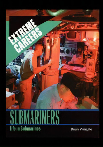 Submariners : Life In Submarines, De Brian Wingate. Editorial Rosen Publishing Group, Tapa Blanda En Inglés